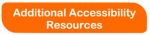 Picture of button that says additional accessibility resources